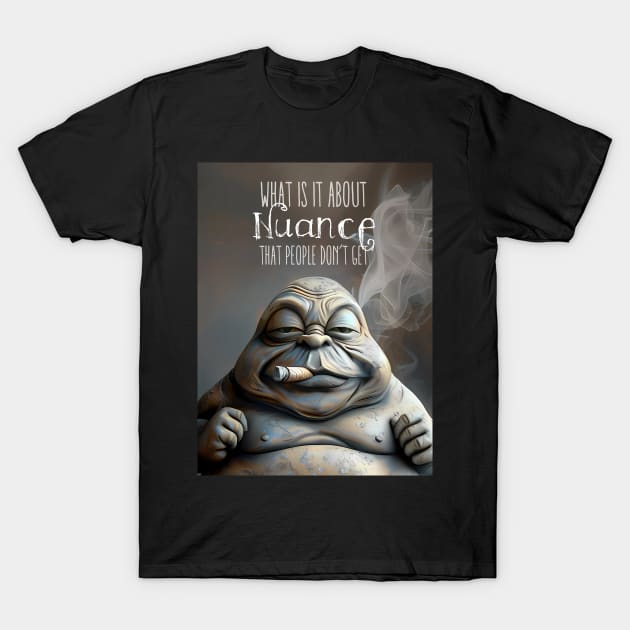 Puff Sumo: Nuance, What is it about Nuance that people don’t get on a Dark Background T-Shirt by Puff Sumo